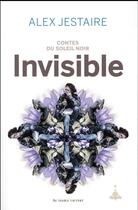 Couverture du livre « Contes du soleil noir : invisible » de Alex Jestaire aux éditions Au Diable Vauvert
