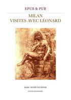 Couverture du livre « Milan, visites avec Léonard » de Marc-Andre Fournier aux éditions Guides Maf
