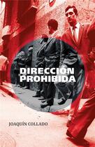 Couverture du livre « Direccion prohibida » de Joaquin Collado aux éditions The Eyes Publishing
