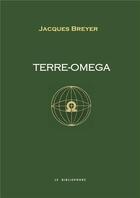 Couverture du livre « Terre omega » de Jacques Breyer aux éditions Le Bibliophore