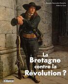 Couverture du livre « La Bretagne contre la Révolution ? » de Maiwenn Raynaudon-Kerzerho et Didier Le Corre aux éditions Blanc Et Noir
