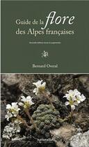 Couverture du livre « Guide de la flore des Alpes françaises (2e édition) » de Bernard Overal aux éditions Naturalia