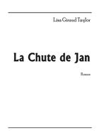 Couverture du livre « La Chute de Jan » de Lisa Giraud Taylor aux éditions Thebookedition.com