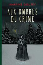 Couverture du livre « Aux ombres du crime » de Martine Doutey aux éditions L'etang Moderne