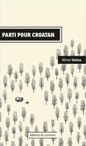 Couverture du livre « Parti pour Croatan » de Michel Vezina aux éditions Editions Du Commun