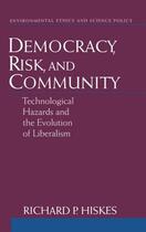 Couverture du livre « Democracy, Risk, and Community: Technological Hazards and the Evolutio » de Hiskes Richard P aux éditions Oxford University Press Usa