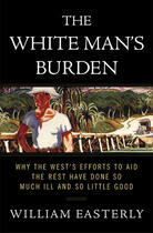 Couverture du livre « The White Man's Burden » de William Easterly aux éditions Penguin Group Us