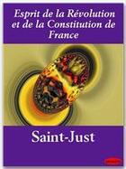 Couverture du livre « Esprit de la Révolution et de la Constitution de France » de Antoine Louis De Saint-Just aux éditions Ebookslib