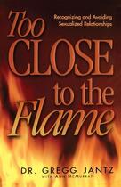 Couverture du livre « Too Close to the Flame » de Jantz Gregg aux éditions Howard Books