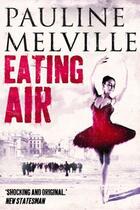 Couverture du livre « Eating Air » de Pauline Melville aux éditions Saqi Books Digital