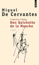 Couverture du livre « L'ingénieux Hidalgo don Quichotte de la Manche Tome 1 » de Miguel De Cervantes Saavedra aux éditions Points