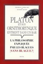 Couverture du livre « Platon et son ornithorynque entrent dans un bar ; la philosophie expliquée par les blagues (sans blague?) » de Cathcart/Klein aux éditions Seuil