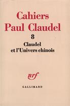 Couverture du livre « Claudel et l'univers chinois » de Gilbert Gadoffre aux éditions Gallimard