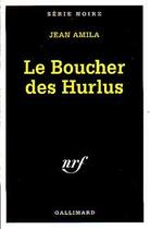 Couverture du livre « Le boucher des hurlus » de Jean Amila aux éditions Gallimard