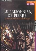 Couverture du livre « Le prisonnier de pierre et autres nouvelles fantastiques » de Alan Macdonald et Benjamin Carre et Collectif et Jean Richardson et Roger Stevens aux éditions Gallimard-jeunesse