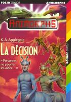 Couverture du livre « Animorphs Tome 18 ; la décision » de K-A Applegate aux éditions Gallimard-jeunesse