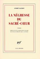 Couverture du livre « La négresse du Sacré-Coeur » de Andre Salmon aux éditions Gallimard