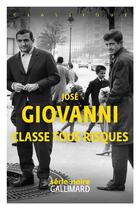 Couverture du livre « Classe tous risques » de Jose Giovanni aux éditions Gallimard