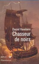Couverture du livre « Chasseur de noirs » de Daniel Vaxelaire aux éditions Flammarion
