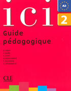 Couverture du livre « ICI : niveau 2 ; A2 ; guide pédagogique » de Dominique Abry aux éditions Cle International