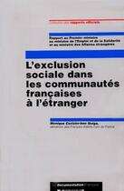 Couverture du livre « L'exclusion sociale dans les communautés françaises à l'étranger ; rapport au premier ministre » de Monique Cerisier-Ben Guiga aux éditions Documentation Francaise