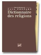 Couverture du livre « Dictionnaire des religions 2vols (a-k + l-z) » de Paul Poupard aux éditions Puf