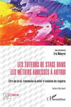 Couverture du livre « Les tuteurs de stage dans les métiers adressés à autrui » de Eric Maleyrot aux éditions L'harmattan