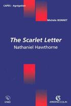 Couverture du livre « The scarlet letter - nathaniel hawthorne » de Bonnet Michele aux éditions Armand Colin