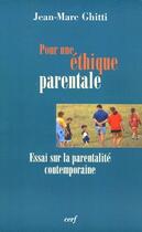 Couverture du livre « Pour une éthique parentale ; essai sur la parentalité contemporaine » de Ghitti Jm aux éditions Cerf