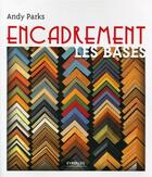 Couverture du livre « Encadrement : les bases » de Andy Parks aux éditions Eyrolles