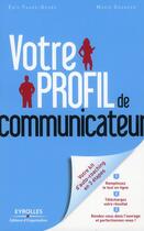 Couverture du livre « Votre profil de communicateur ; votre kit d'auto-coaching en 3 étapes » de Marie Granger et Eric Faure-Geors aux éditions Organisation