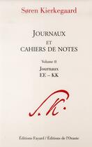 Couverture du livre « Journaux et cahiers de notes t.2 ; journaux EE-KK » de SORen Kierkegaard aux éditions Fayard
