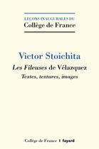 Couverture du livre « Les fileuses de Vélazquez ; textes, textures, images. » de Victor Stoichita aux éditions Fayard