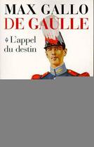 Couverture du livre « De Gaulle t.1 ; l'appel du destin » de Max Gallo aux éditions Robert Laffont