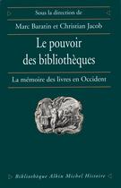 Couverture du livre « Le pouvoir des bibliothèques » de Christian Jacob et Marc Baratin aux éditions Albin Michel