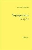 Couverture du livre « Le voyage dans l'esprit » de Gilbert Mauge aux éditions Grasset Et Fasquelle