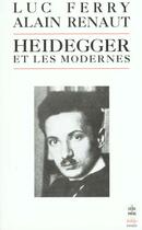 Couverture du livre « Heidegger et les modernes » de Ferry-L+Renaut-A aux éditions Le Livre De Poche