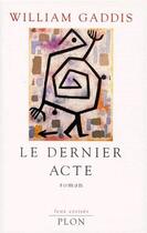 Couverture du livre « Le dernier acte » de William Gaddis aux éditions Plon