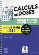 Couverture du livre « Calculs de doses en 550 exercices corrigés ; pour les 3 années du diplôme d'Etat infirmier » de Jerome Chevillotte aux éditions Elsevier-masson