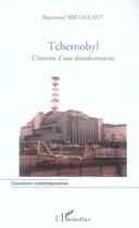 Couverture du livre « Tchernobyl - l'histoire d'une desinformation » de Raymond Micoulaut aux éditions L'harmattan