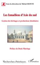 Couverture du livre « Les ismaéliens d'Asie du Sud ; gestion des héritages et productions identitaires » de Michel Boivin aux éditions Editions L'harmattan