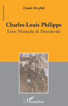 Couverture du livre « Charles-Louis Philippe ; entre Nietzsche & Dostoïevski » de Claude Herzfeld aux éditions Editions L'harmattan