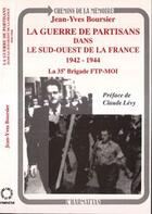 Couverture du livre « La guerre des partisans dans du sud-ouest de la France 1942-1944 ; la 35° brigade FTP-MOI » de Jean-Yves Boursier aux éditions Editions L'harmattan