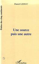 Couverture du livre « Source (une) puis une autre » de Daniel Leduc aux éditions Editions L'harmattan