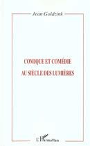 Couverture du livre « COMIQUE ET COMéDIE AU SIèCLE DES LUMIèRES » de Jean Goldzink aux éditions Editions L'harmattan