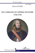 Couverture du livre « Les campagnes du général Lecourbe ; 1794-1799 » de Sebastien Evrard aux éditions L'harmattan