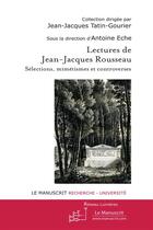 Couverture du livre « Lectures de Jean-Jacques Rousseau ; sélections, mimétismes et controverses » de Antoine Eche aux éditions Le Manuscrit