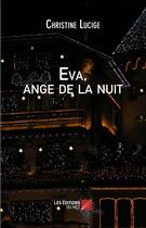 Couverture du livre « Eva, ange de la nuit » de Christine Lucige aux éditions Editions Du Net