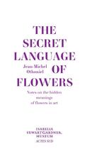Couverture du livre « The secret language of flowers » de Jean-Michel Othoniel aux éditions Actes Sud