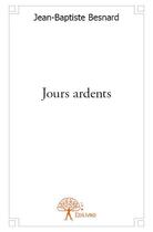 Couverture du livre « Jours ardents » de Jean-Baptiste Besnard aux éditions Edilivre